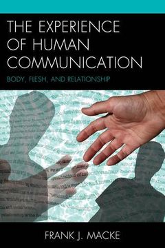 portada The Experience of Human Communication: Body, Flesh, and Relationship (The Fairleigh Dickinson University Press Series in Communication Studies)
