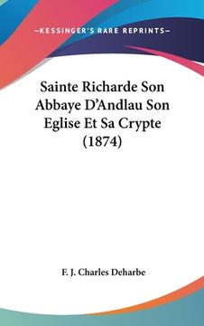 portada Sainte Richarde Son Abbaye D'Andlau Son Eglise Et Sa Crypte (1874) (en Francés)
