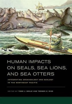 portada Human Impacts on Seals, sea Lions, and sea Otters: Integrating Archaeology and Ecology in the Northeast Pacific (in English)