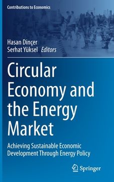 portada Circular Economy and the Energy Market: Achieving Sustainable Economic Development Through Energy Policy (in English)