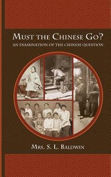 portada Must the Chinese Go?: An Examination of the Chinese Question