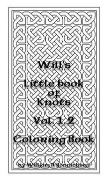 portada Will's Little Book of Knots Vol. 1.2: Coloring Book (en Inglés)
