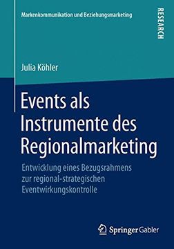 portada Events als Instrumente des Regionalmarketing: Entwicklung eines Bezugsrahmens zur regional-strategischen Eventwirkungskontrolle (Markenkommunikation und Beziehungsmarketing) (German Edition)