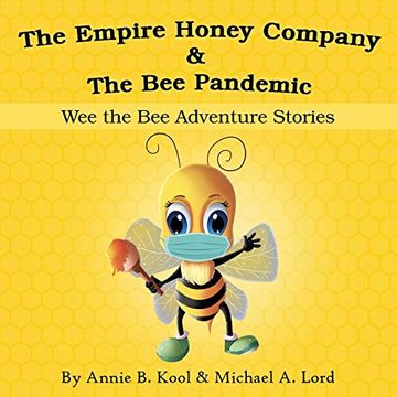 portada The Empire Honey Company & the bee Pandemic: Wee the bee Adventure Stories: 1 (en Inglés)
