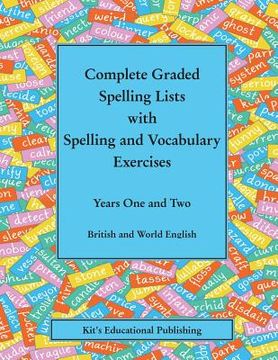 portada Complete Graded Spelling Lists with Spelling and Vocabulary Exercises: Years One and Two: British and World English (in English)