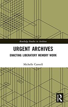 portada Urgent Archives: Enacting Liberatory Memory Work (Routledge Studies in Archives) 