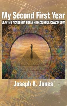 portada My Second First Year: Leaving Academia for a High School Classroom (hc)