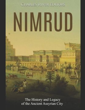 portada Nimrud: The History and Legacy of the Ancient Assyrian City (en Inglés)