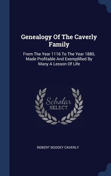 portada Genealogy Of The Caverly Family: From The Year 1116 To The Year 1880, Made Profitable And Exemplified By Many A Lesson Of Life