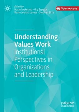 portada Understanding Values Work: Institutional Perspectives in Organizations and Leadership (en Inglés)