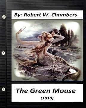 portada The Green Mouse (1910).by Robert W. Chambers (World's Classics)