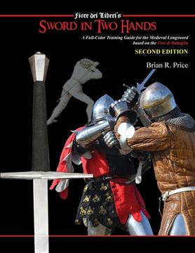 portada Sword in Two Hands: A Full-Color Modern Training Guide based on the Fior di Battaglia of Fiori dei Liberi (en Inglés)