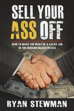portada Sell Your Ass Off: How to Make the Most of a Sales Job in the Marketplace (in English)