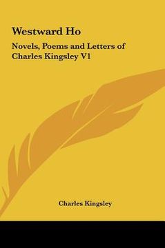 portada westward ho: novels, poems and letters of charles kingsley v1 (en Inglés)