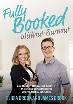 portada Fully Booked Without Burnout: A Massage Therapist'S Guide to Building a Six-Figure Business With Fun, Freedom and Passion (en Inglés)