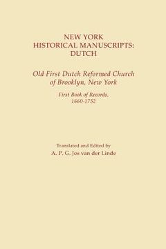 portada New York Historical Manuscripts: Dutch. Old First Dutch Reformed Church of Brooklyn, New York. First Book of Records, 1600-1752 (en Inglés)