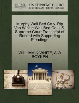 portada murphy wall bed co v. rip van winkle wall bed co u.s. supreme court transcript of record with supporting pleadings