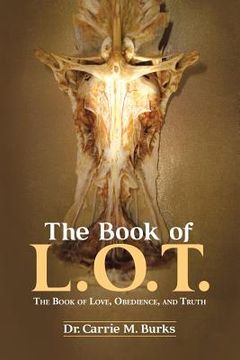portada The Book of L. O. T.: The Book of Love, Obedience, and Truth (en Inglés)