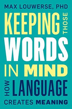 portada Keeping Those Words in Mind: How Language Creates Meaning (en Inglés)