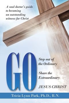 portada Go: Step out of the Ordinary Share the Extraordinary Jesus Christ (en Inglés)