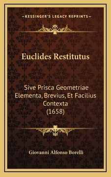 portada Euclides Restitutus: Sive Prisca Geometriae Elementa, Brevius, Et Facilius Contexta (1658) (en Latin)