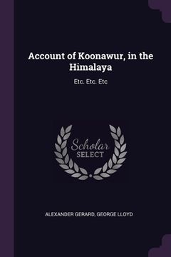 portada Account of Koonawur, in the Himalaya: Etc. Etc. Etc (en Inglés)