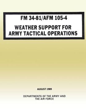 portada Weather Support for Army Tactical Operations (FM 34-81 / AFM 105-4) (en Inglés)