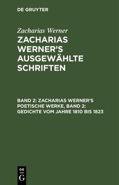 portada Zacharias Werner¿ S Poetische Werke, Band 2: Gedichte vom Jahre 1810 bis 1823 (en Alemán)