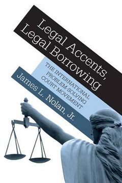 portada Legal Accents, Legal Borrowing: The International Problem-Solving Court Movement (in English)