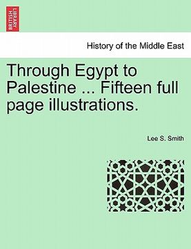 portada through egypt to palestine ... fifteen full page illustrations. (en Inglés)