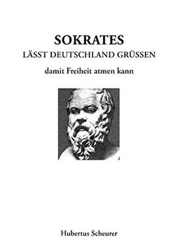 portada Sokrates läßt Deutschland grüßen damit Freiheit atmen kann (German Edition)