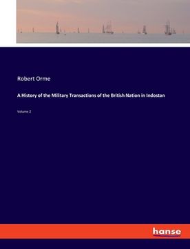 portada A History of the Military Transactions of the British Nation in Indostan: Volume 2