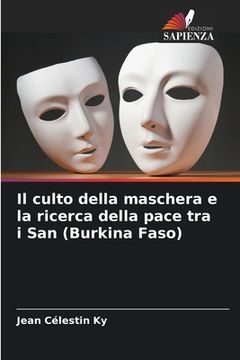 portada Il culto della maschera e la ricerca della pace tra i San (Burkina Faso) (en Italiano)