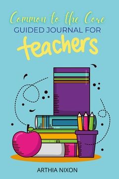 portada Common To The Core: Guided Journal For Teachers (en Inglés)