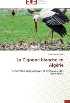 portada La Cigogne blanche en Algérie: Répartition géographique et dynamique des populations