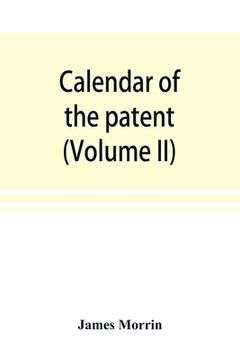 portada Calendar of the patent and close rolls of chancery in Ireland, From the 18th to the 45th of Queen Elizabeth (Volume II) (in English)