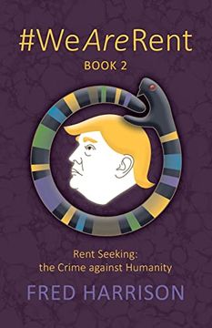 portada #Wearerent Book 2 Rent Seeking: The Crime Against Humanity (en Inglés)