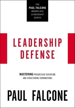 portada Leadership Defense: Mastering Progressive Discipline and Structuring Terminations (The Paul Falcone Workplace Leadership Series) (en Inglés)