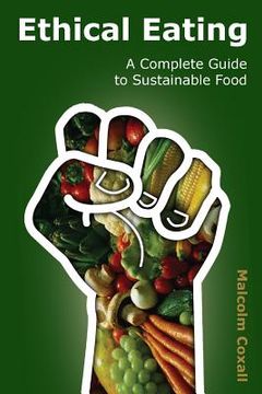 portada Ethical Eating: A Complete Guide to Sustainable Food (in English)