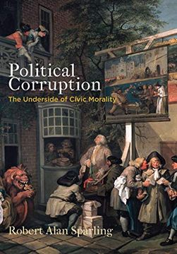 portada Political Corruption: The Underside of Civic Morality (Haney Foundation Series) (en Inglés)