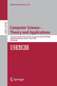 portada Computer Science - Theory and Applications: 15th International Computer Science Symposium in Russia, Csr 2020, Yekaterinburg, Russia, June 29 - July 3