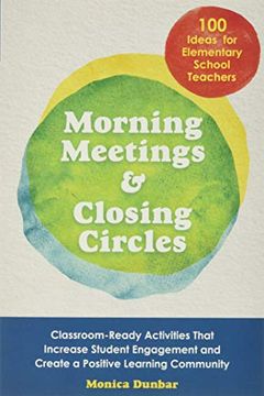 portada Morning Meetings and Closing Circles: Classroom-Ready Activities That Increase Student Engagement and Create a Positive Learning Community (in English)