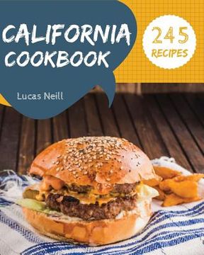 portada California Cookbook 245: Take a Tasty Tour of California with 245 Best California Recipes! [book 1] (en Inglés)