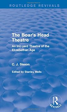 portada The Boar's Head Theatre (Routledge Revivals): An Inn-Yard Theatre of the Elizabethan age