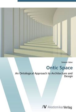 portada Ontic Space: An Ontological Approach to Architecture and Design