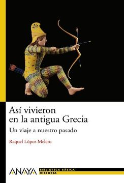portada Asi Vivieron en la Grecia Antigua: Un Viaje a Nuestro Pasado (in Spanish)