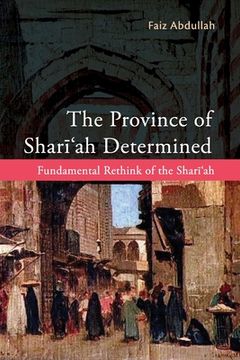 portada The Province of Shariah Determined: Fundamental Rethink of the Shari'ah (en Inglés)