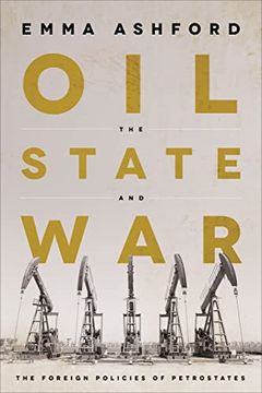 portada Oil, the State, and War: The Foreign Policies of Petrostates (en Inglés)