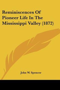 portada reminiscences of pioneer life in the mississippi valley (1872) (in English)