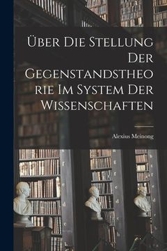 portada Über Die Stellung Der Gegenstandstheorie Im System Der Wissenschaften (en Alemán)